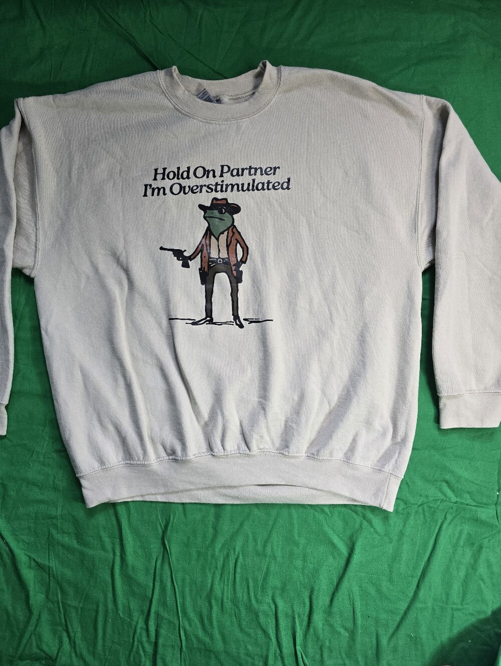 Hold On Partner I'm Overstimulated Cowboy Frog Funny Meme Sweatshirt Size XL